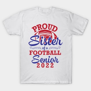 Proud Sister Of A Football Senior 2022 Class Of School Play T-Shirt